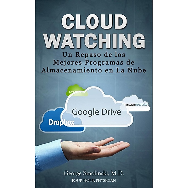 Cloud Watching: Un Repaso de los Mejores Programas de Almacenamiento en La Nube, George Smolinski
