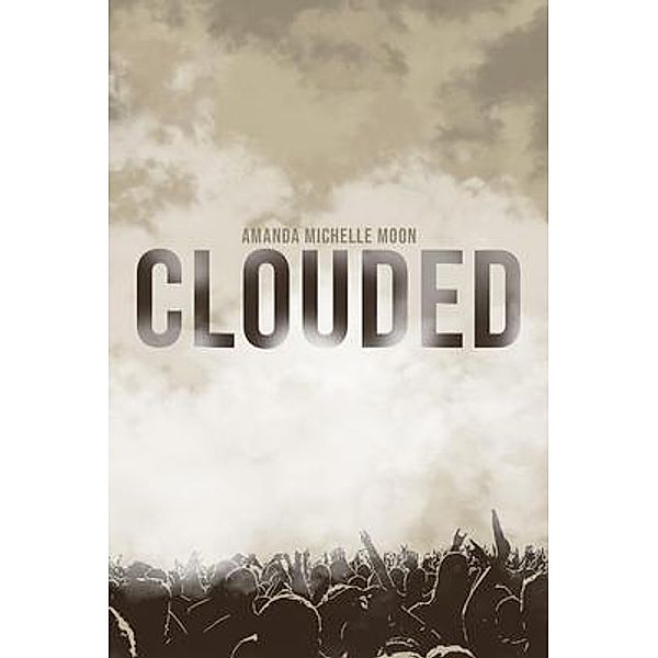 Clouded, Amanda Michelle Moon