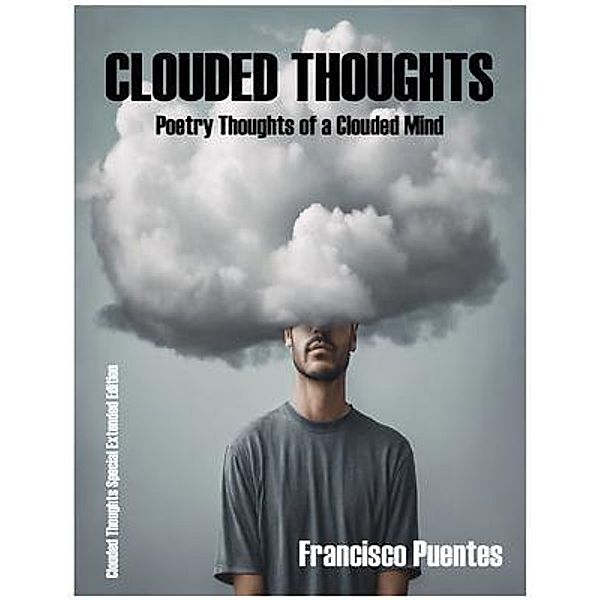 CLOUDED THOUGHTS, Francisco Puentes