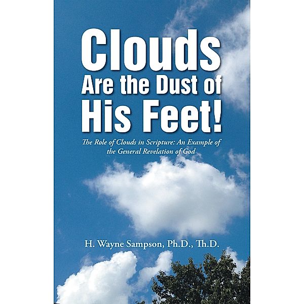Clouds Are the Dust of His Feet!, H. Wayne Sampson ThD