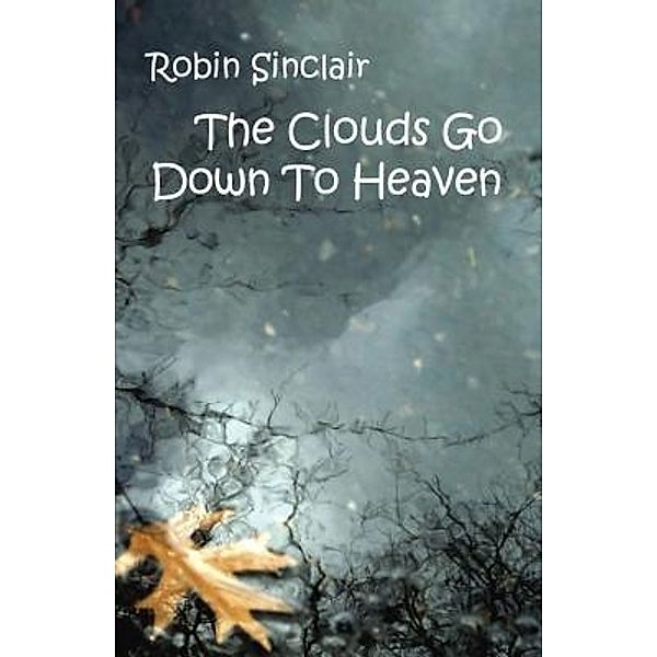 Clouds Go Down To Heaven, Robin Sinclair