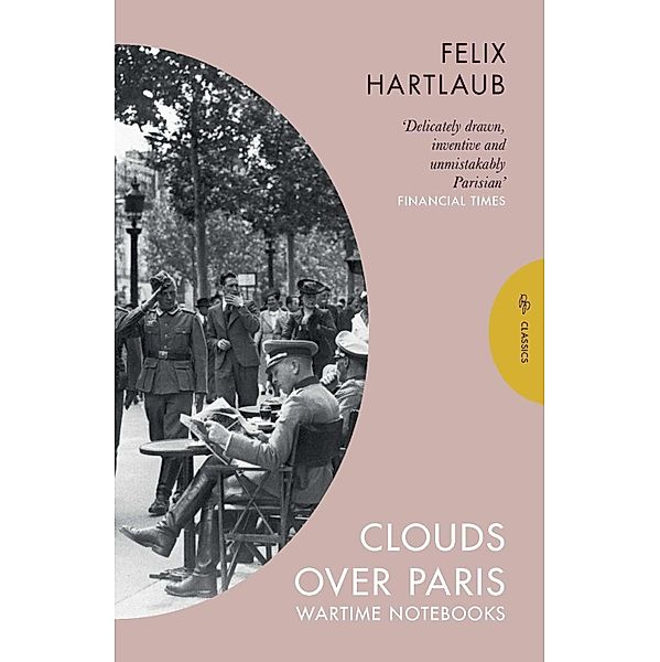 Clouds Over Paris: The Wartime Notebooks of Felix Hartlaub, Felix Hartlaub