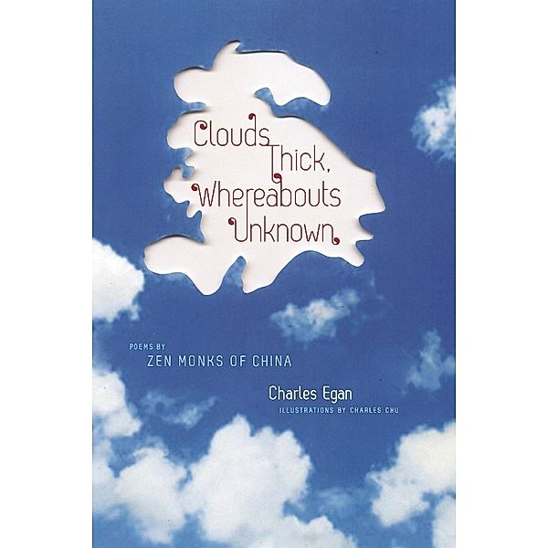 Clouds Thick, Whereabouts Unknown / Translations from the Asian Classics