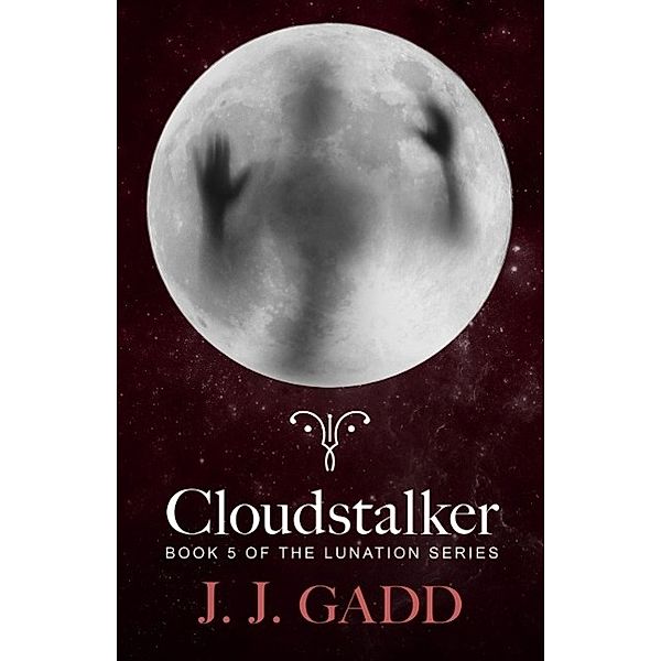 Cloudstalker / Lunation Series Bd.05, J. J. Gadd