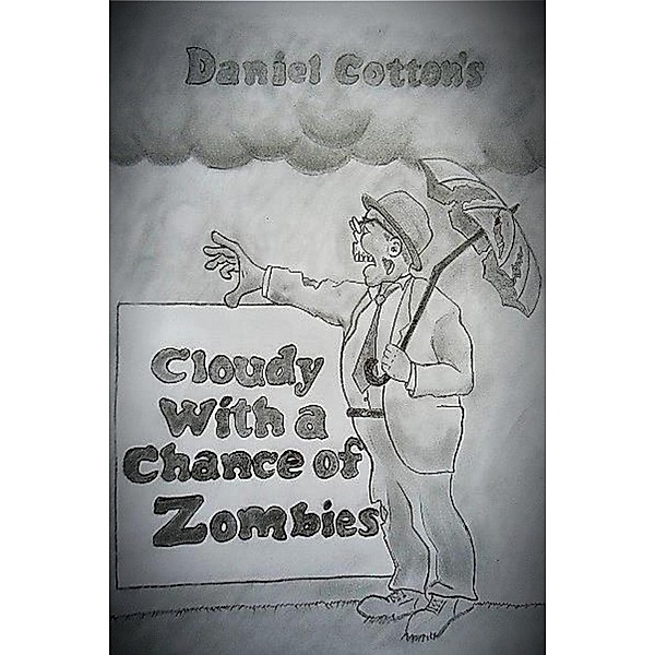 Cloudy with a Chance of Zombies, Daniel Cotton
