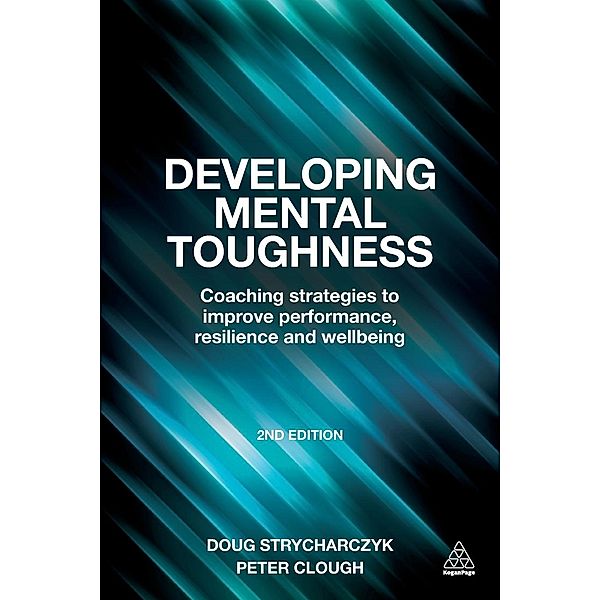 Clough, P: Developing Mental Toughness, Peter Clough, Doug Strycharczyk