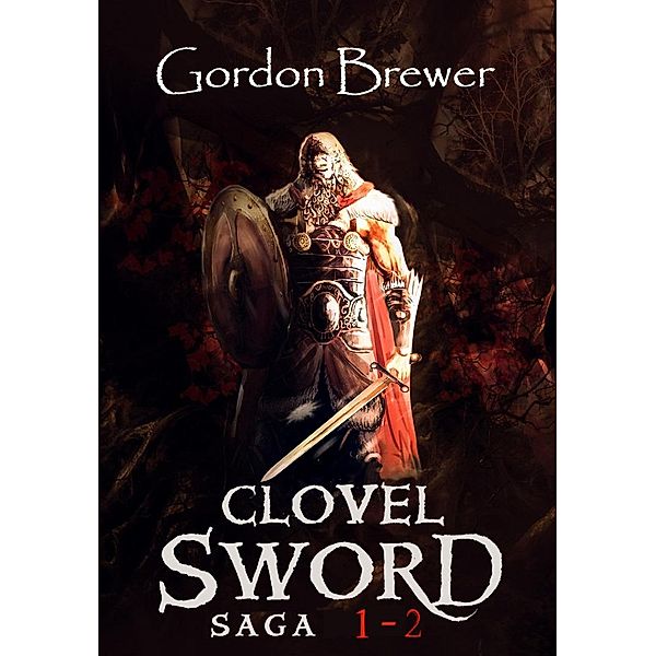 Clovel Sword Saga Vol 1 - 2 / Clovel Sword Saga, Gordon Brewer