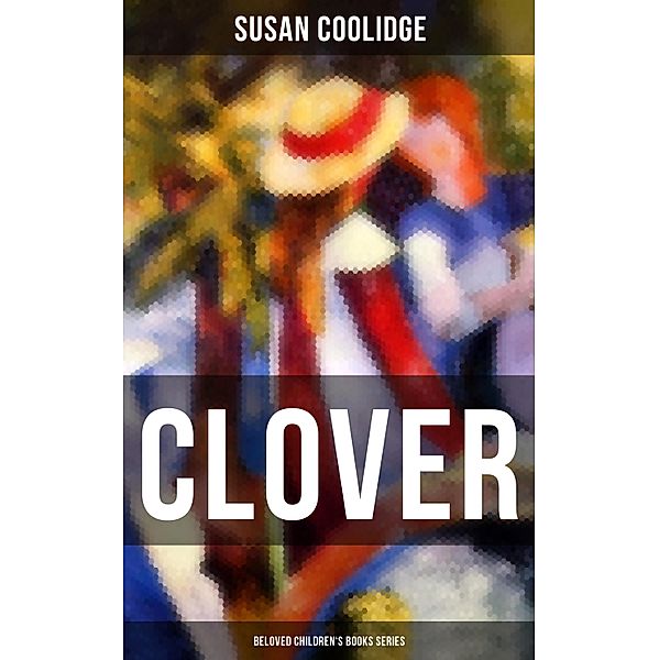 CLOVER (Beloved Children's Books Series), Susan Coolidge