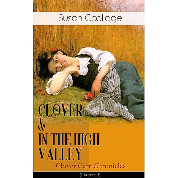 CLOVER & IN THE HIGH VALLEY (Clover Carr Chronicles) - Illustrated, Susan Coolidge