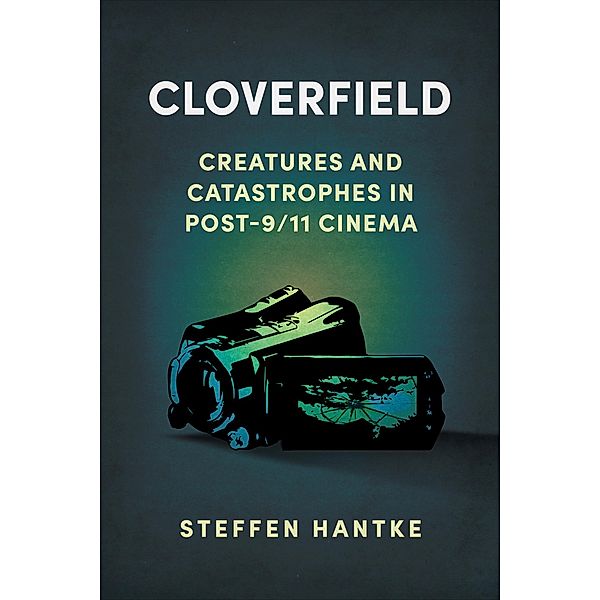 Cloverfield / Reframing Hollywood, Steffen Hantke
