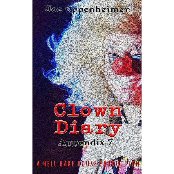 Clown Diary: Appendix 7, Joe Oppenheimer