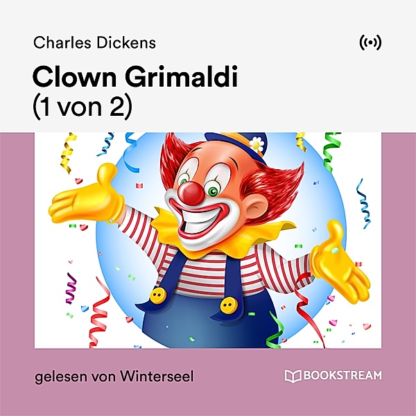 Clown Grimaldi (1 von 2), Charles Dickens