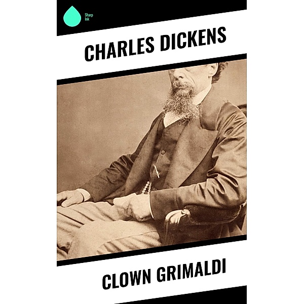 Clown Grimaldi, Charles Dickens