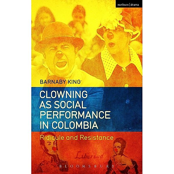 Clowning as Social Performance in Colombia, Barnaby King