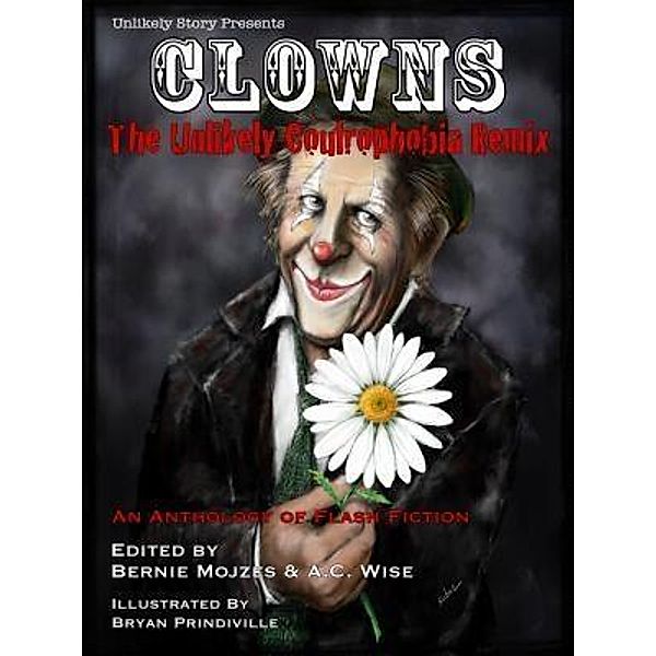 Clowns / Unlikely Story, LLC, Mari Ness, Cate Gardner, Cassandra Khaw