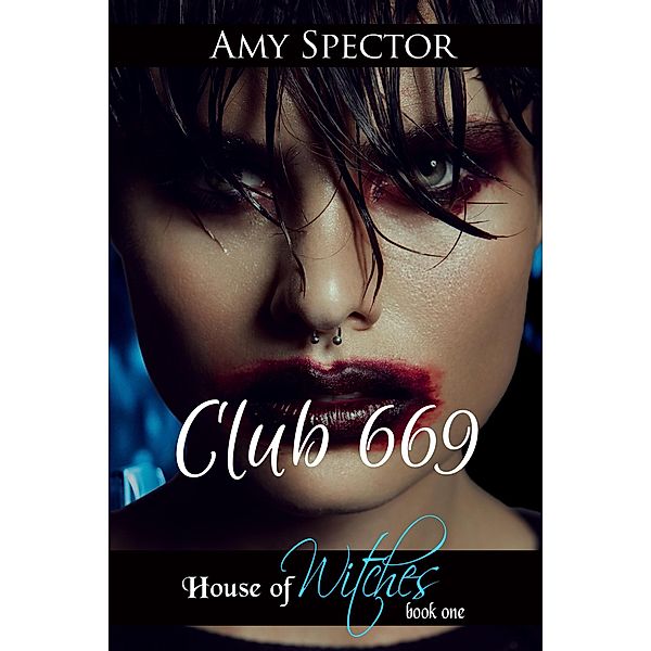 Club 669 (House of Witches, #1) / House of Witches, Amy Spector