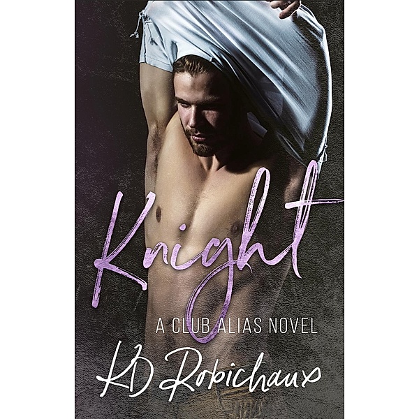 Club Alias: Knight (Club Alias, #3), KD Robichaux