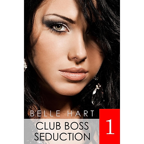 Club Boss Seduction: Club Boss Seduction 1, Belle Hart