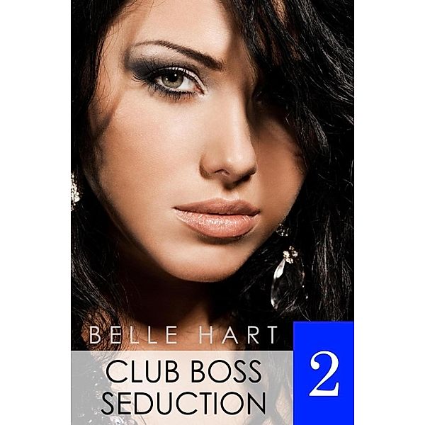 Club Boss Seduction: Club Boss Seduction 2, Belle Hart
