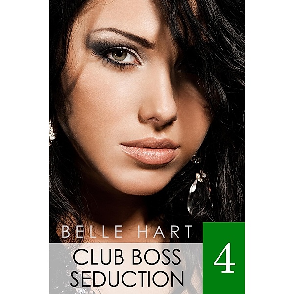 Club Boss Seduction: Club Boss Seduction 4, Belle Hart