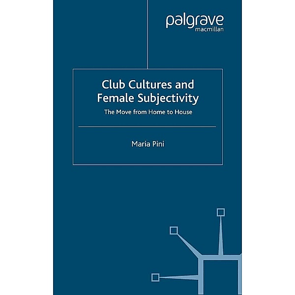 Club Cultures and Female Subjectivity, Maria Pini