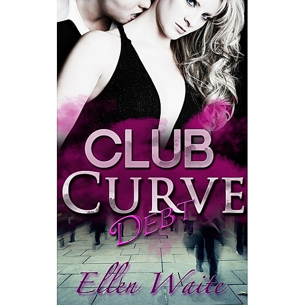 Club Curve: Debt (Club Curve, #1), Ellen Waite