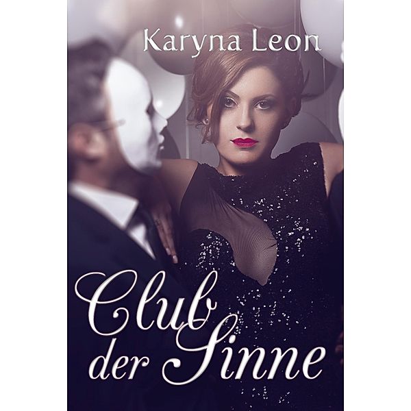 Club der Sinne / Cupido Books, Karyna Leon