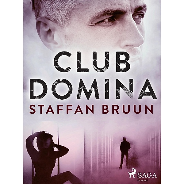 Club Domina / Burt Kobbat Bd.1, Staffan Bruun