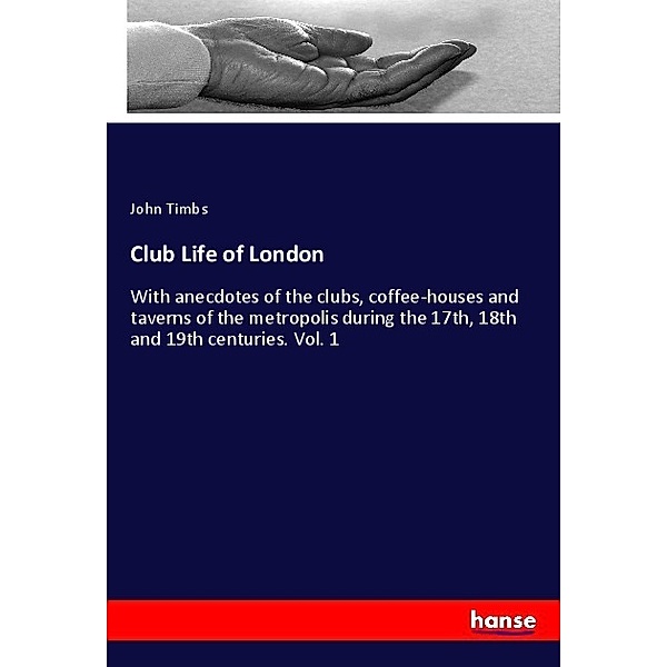 Club Life of London, John Timbs