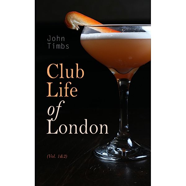 Club Life of London (Vol. 1&2), John Timbs