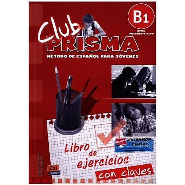 Club PRISMA: Club Prisma B1 - L. ejercicios + Claves, Ana María Romero Fernández, Paula Cerdeira Núñez, Ana María . . . [et al. ] Romero Fernández, Paula Cerdeira Nuñez