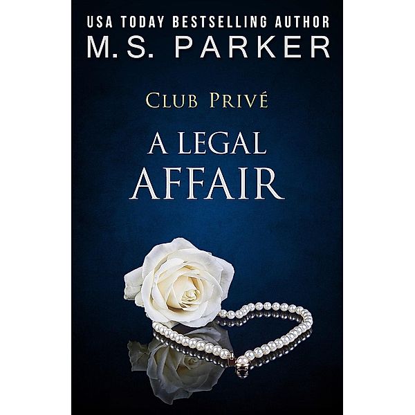 Club Privé: A Legal Affair (Club Privé, #9), M. S. Parker