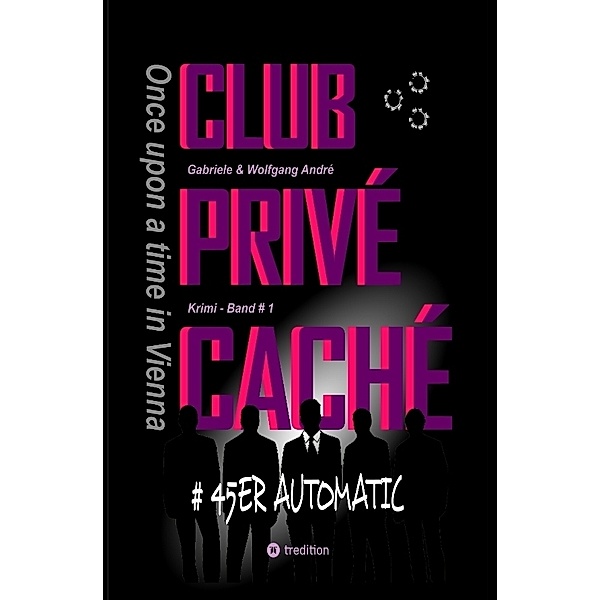 CLUB PRIVÉ CACHÉ - Once upon a time in Vienna, Gabriele André, Wolfgang André