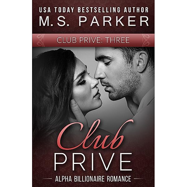 Club Privé: Club Prive Book 3 (Club Privé, #3), M. S. Parker