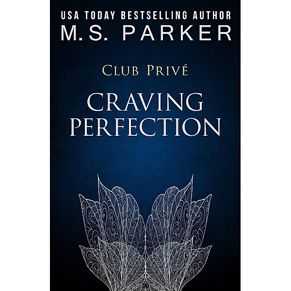 Club Privé: Craving Perfection (Club Privé, #4), M. S. Parker