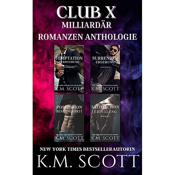 Club X Milliardär Romanzen Anthologie, K. M. Scott