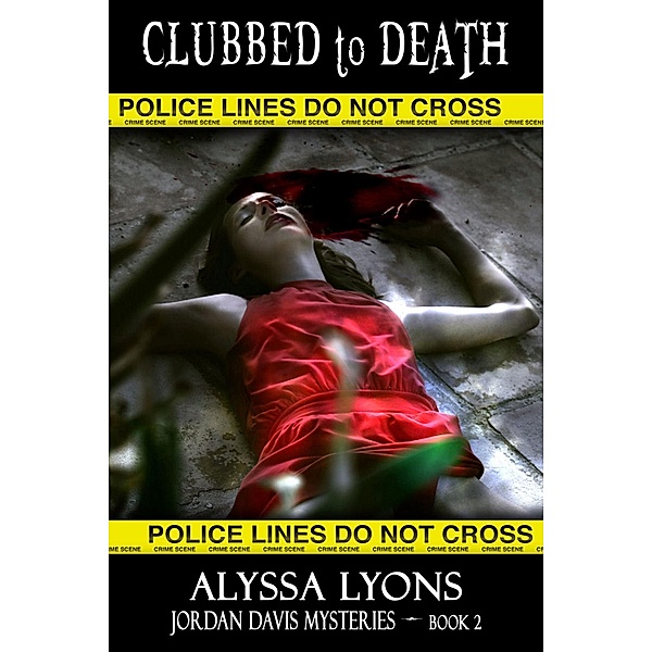 Clubbed to Death: Jordan Davis Mysteries-Book 2 / Black Opal Books, Alyssa Lyons