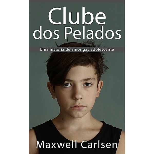 Clube dos Pelados: Uma historia de amor gay adolescente / Babelcube Inc., Maxwell Carlsen