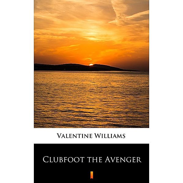 Clubfoot the Avenger, Valentine Williams