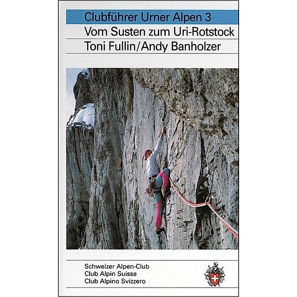 Clubführer Urner Alpen 3, Toni Fullin, Andi Banholzer
