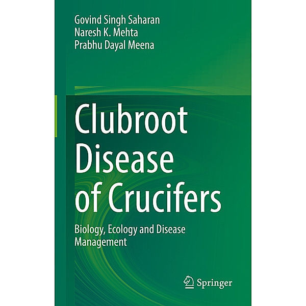 Clubroot Disease of Crucifers, Govind Singh Saharan, Naresh K. Mehta, Prabhu Dayal Meena