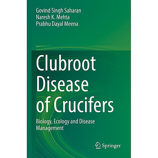 Clubroot Disease of Crucifers, Govind Singh Saharan, Naresh K. Mehta, Prabhu Dayal Meena