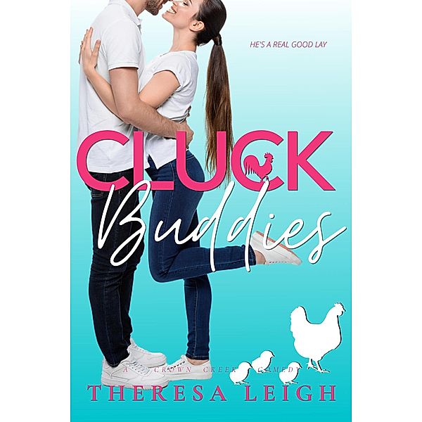 Cluck Buddies: A Friends With Benefits Romance, Theresa Leigh