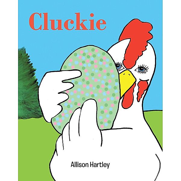 Cluckie / Christian Faith Publishing, Inc., Allison Hartley