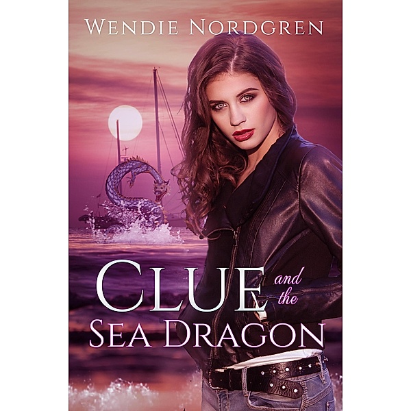 Clue and the Sea Dragon (The Clue Taylor Series, #2) / The Clue Taylor Series, Wendie Nordgren