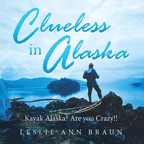 Clueless in Alaska, Leslie Ann Braun