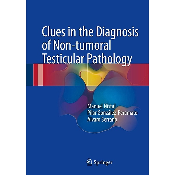 Clues in the Diagnosis of Non-tumoral Testicular Pathology, Manuel Nistal, Pilar González-Peramato, Álvaro Serrano