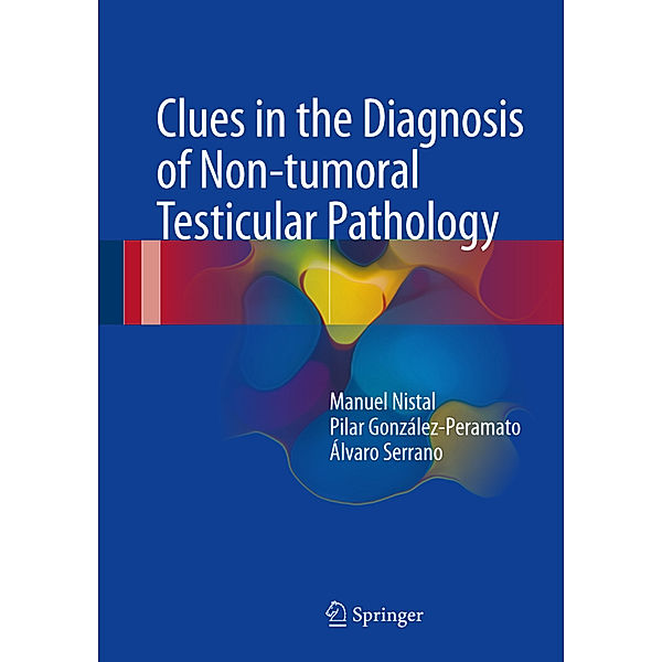 Clues in the Diagnosis of Non-tumoral Testicular Pathology, Manuel Nistal, Pilar González-Peramato, Álvaro Serrano