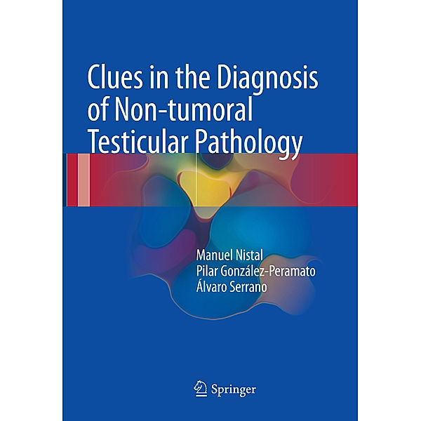 Clues in the Diagnosis of Non-tumoral Testicular Pathology, Manuel Nistal, Pilar González-Peramato, Álvaro Serrano