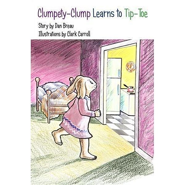 Clumpety-Clump Learns to Tip-Toe, Dan Breau